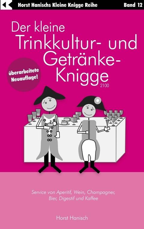Der kleine Trinkkultur- und Getr&auml;nke-Knigge 2100 -  Horst Hanisch
