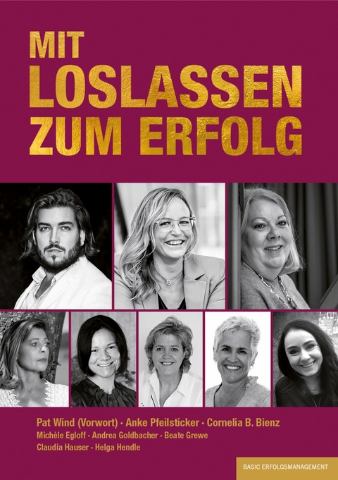 MIT LOSLASSEN ZUM ERFOLG - Cornelia B. Bienz, Anke Pfeilsticker, Mich&eacute;le Egloff, Andrea Goldbacher, Beate Grewe, Claudia Hauser, Helga Hendle