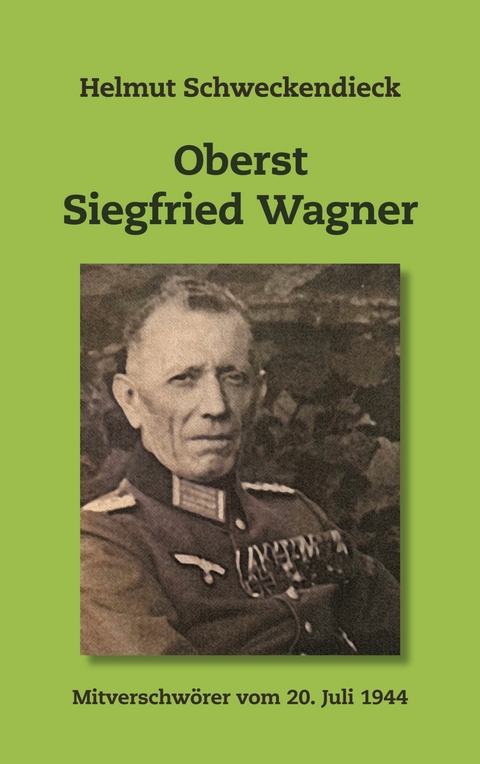 Oberst Siegfried Wagner - Helmut Schweckendieck