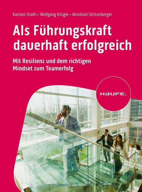 Als F&uuml;hrungskraft dauerhaft erfolgreich - Karsten Drath, Wolfgang Kr&uuml;ger, Reinhold Stritzelberger
