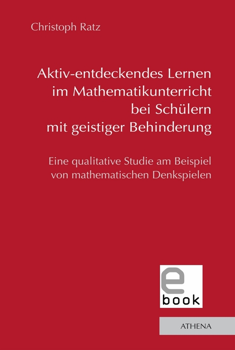 Aktiv-entdeckendes Lernen im Mathematikunterricht bei Sch&uuml;lern mit geistiger Behinderung -  Christoph Ratz