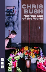 (Not) the End of the World - Chris Bush