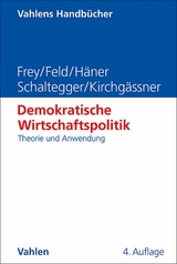 Demokratische Wirtschaftspolitik - Bruno S. Frey, Lars P. Feld, Melanie H&auml;ner, Christoph A. Schaltegger, Gebhard Kirchg&auml;ssner