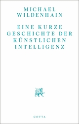 Eine kurze Geschichte der K&uuml;nstlichen Intelligenz - Michael Wildenhain