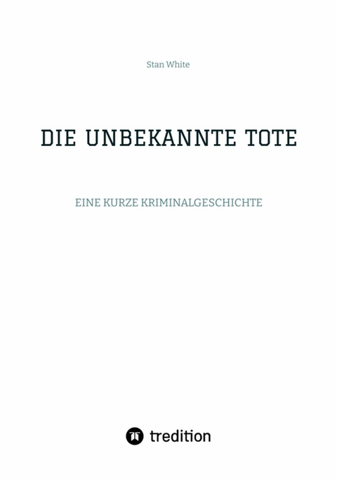 DIE UNBEKANNTE TOTE -  Stan White