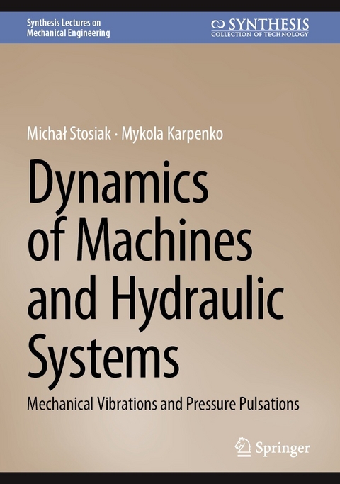 Dynamics of Machines and Hydraulic Systems -  Michał Stosiak,  Mykola Karpenko