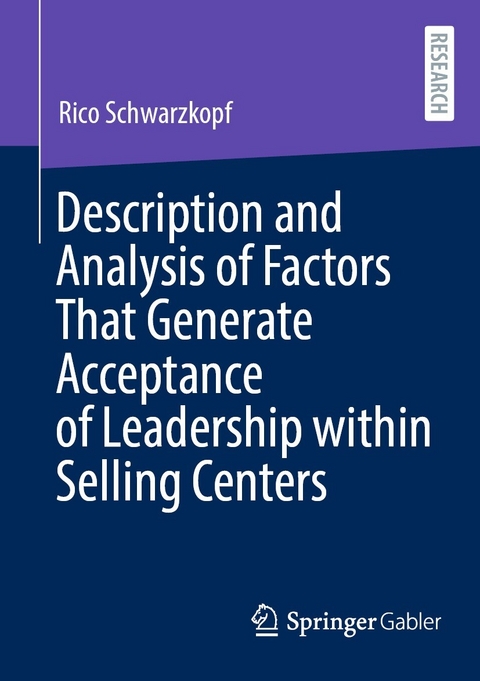 Description and Analysis of Factors That Generate Acceptance of Leadership within Selling Centers -  Rico Schwarzkopf