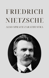 Also sprach Zarathustra - Nietzsches Meisterwerk -  Philosophie Bucher,  Friedrich Nietzsche,  Klassiker der Weltgeschichte