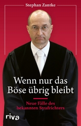 Wenn nur das B&ouml;se &uuml;brig bleibt -  Stephan Zantke