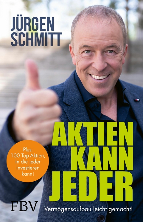 Aktien kann jeder -  J&uuml;rgen Schmitt