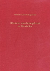 R&ouml;mische Ausstattungskunst in Oberitalien - Patricia E Hagenweiler