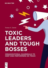 Toxic Leaders and Tough Bosses - Teresa A. Daniel