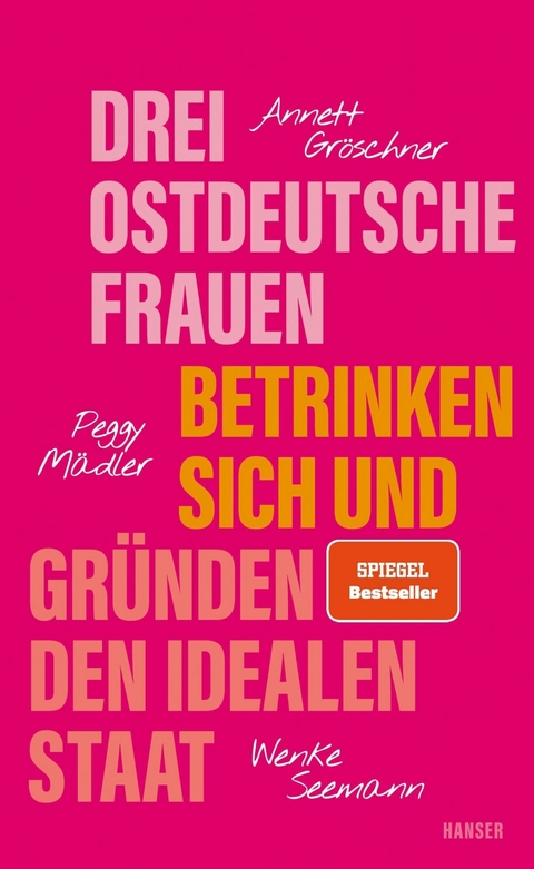 Drei ostdeutsche Frauen betrinken sich und gr&uuml;nden den idealen Staat - Annett Gr&ouml;schner, Peggy M&auml;dler, Wenke Seemann