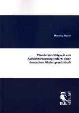 Mandatsunf&auml;higkeit von Aufsichtsratsmitgliedern einer deutschen Aktiengesellschaft - Henning Struck
