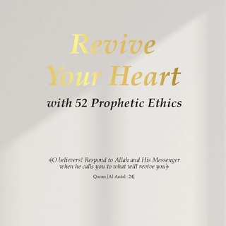 Revive Your Heart with 52 Prophetic Ethics