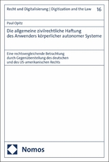 Die allgemeine zivilrechtliche Haftung des Anwenders k&ouml;rperlicher autonomer Systeme - Paul Opitz