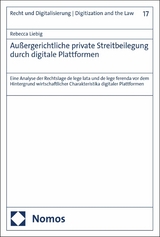 Au&szlig;ergerichtliche private Streitbeilegung durch digitale Plattformen - Rebecca Liebig