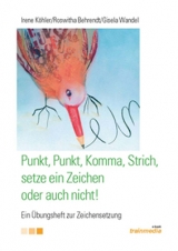 Punkt, Punkt, Komma, Strich, setze ein Zeichen oder auch nicht! - Irene K&ouml;hler, Roswitha Behrendt, Gisela Wandel