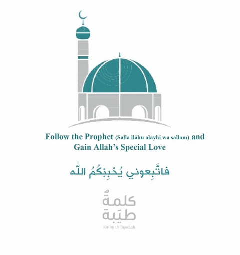 Follow the Prophet (Salla Ll&atilde;hu Alayhi Wa Sallam) and Gain Allah's Special Love -  Kalimah Tayebah