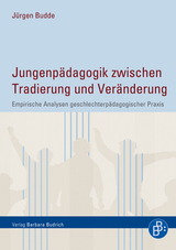 Jungenp&auml;dagogik zwischen Tradierung und Ver&auml;nderung - J&uuml;rgen Budde