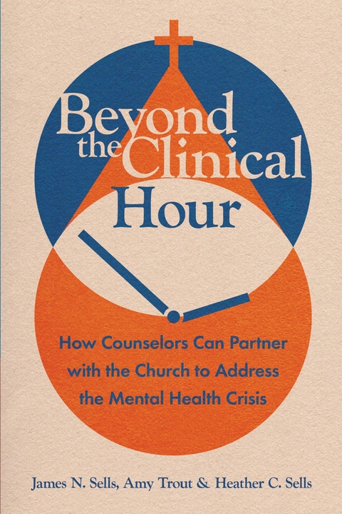 Beyond the Clinical Hour -  Heather C. Sells,  James N. Sells,  Amy Trout
