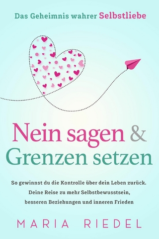 Nein sagen & Grenzen setzen – Das Geheimnis wahrer Selbstliebe