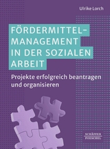 F&ouml;rdermittelmanagement in der sozialen Arbeit - Ulrike Lorch
