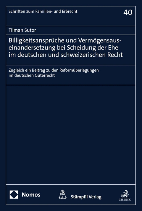 Billigkeitsanspr&uuml;che und Verm&ouml;gensauseinandersetzung bei Scheidung der Ehe im deutschen und schweizerischen Recht - Tilman Sutor