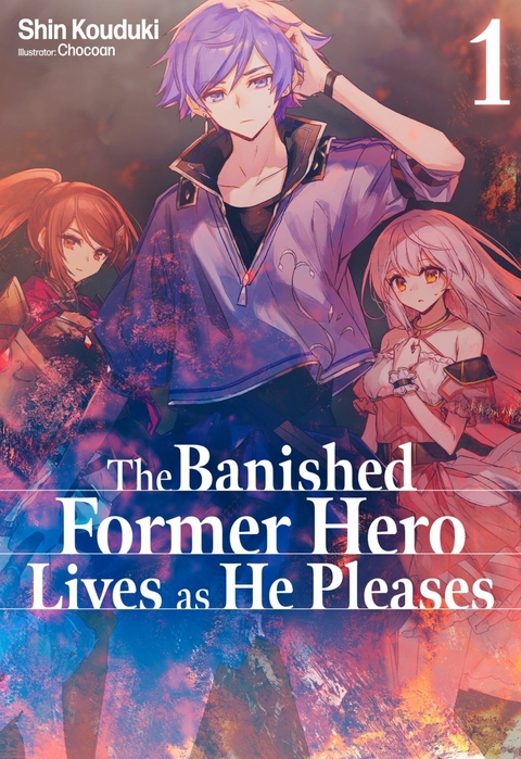 Banished Former Hero Lives as He Pleases: Volume 1 -  Shin Kouduki