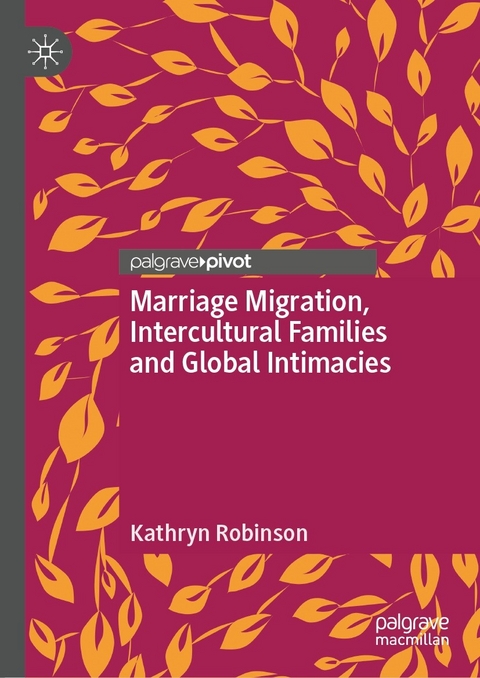 Marriage Migration, Intercultural Families and Global Intimacies - Kathryn Robinson
