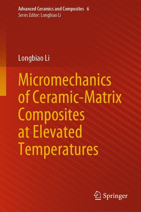 Micromechanics of Ceramic-Matrix Composites at Elevated Temperatures -  Longbiao Li