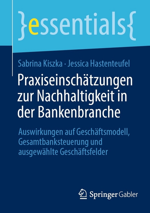 Praxiseinsch&auml;tzungen zur Nachhaltigkeit in der Bankenbranche - Sabrina Kiszka, Jessica Hastenteufel