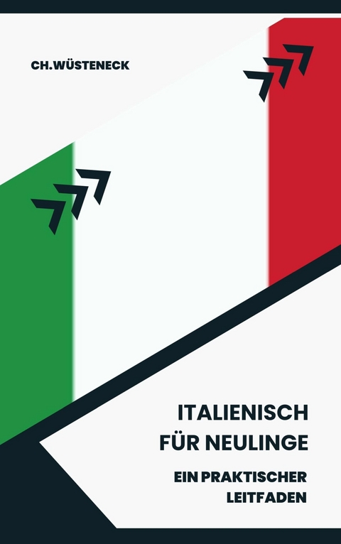 Italienisch f&uuml;r Neulinge - Ch. W&uuml;steneck