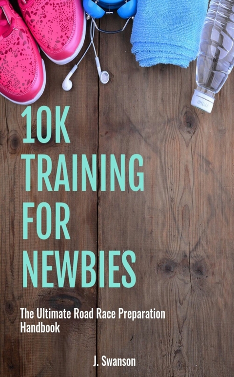 10k Training for Newbies -  Janet Swanson