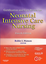Certification and Core Review for Neonatal Intensive Care Nursing - American Association of Critical-Care Nurses (AACN); NANN - National Association of Neonatal Nurses; Watson, Robin L.