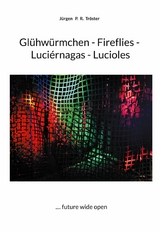 Gl&uuml;hw&uuml;rmchen - Fireflies - Luci&eacute;rnagas - Lucioles - J&uuml;rgen P. R. Tr&ouml;ster