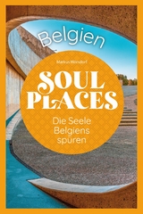 Soul Places Belgien &ndash; Die Seele Belgiens sp&uuml;ren - Markus M&ouml;rsdorf