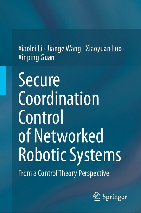 Secure Coordination Control of Networked Robotic Systems -  Xiaolei Li,  Jiange Wang,  Xiaoyuan Luo,  Xinping Guan