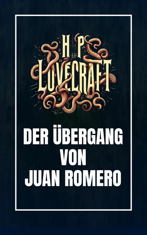 Der &Uuml;bergang von Juan Romero - Howard Phillips Lovecraft