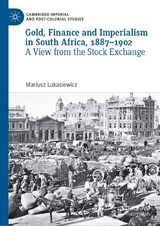 Gold, Finance and Imperialism in South Africa, 1887&ndash;1902 -  Mariusz Lukasiewicz