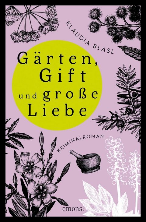 G&auml;rten, Gift und gro&szlig;e Liebe - Klaudia Blasl