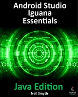 Android Studio Iguana Essentials - Java Edition -  Neil Smyth