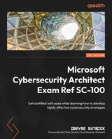 Microsoft Cybersecurity Architect Exam Ref SC-100 -  Dwayne Natwick