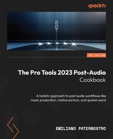 Pro Tools 2023 Post-Audio Cookbook -  Emiliano Paternostro