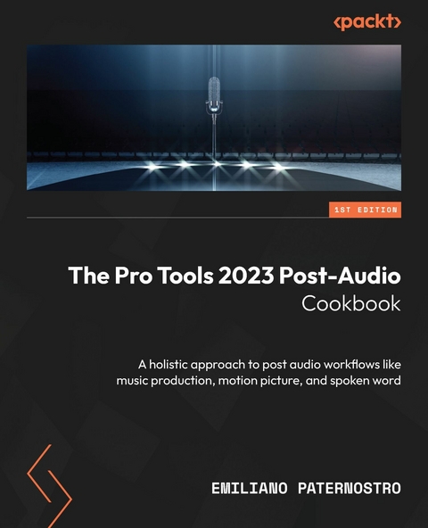 Pro Tools 2023 Post-Audio Cookbook -  Emiliano Paternostro