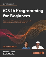 iOS 16 Programming for Beginners : Kickstart your iOS app development journey with a hands-on guide to Swift 5.7 and Xcode 14, 7th Edition