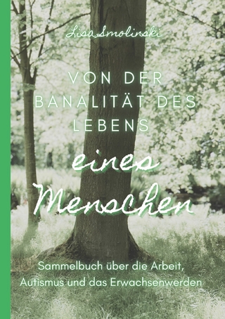 Von der Banalität des Lebens eines Menschen