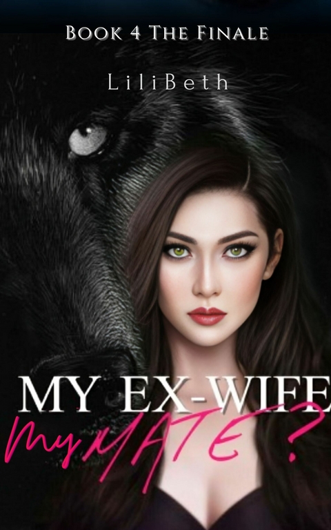 My Ex-wife, My Mate? -  LiliBeth