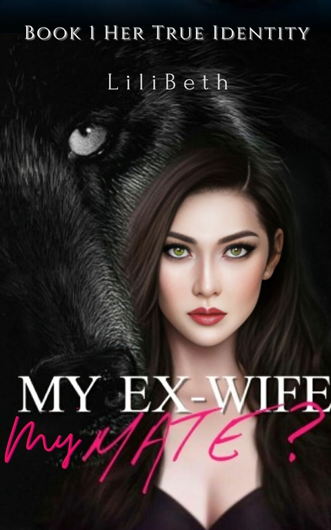 My Ex-wife, My Mate? -  LiliBeth