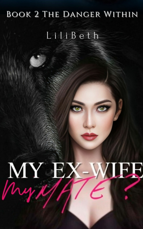 My Ex-wife, My Mate? -  LiliBeth